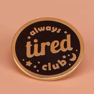 Always tired club round lapel enamel Pin
