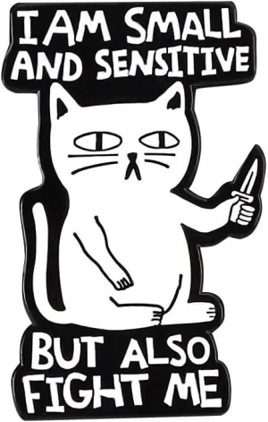 I am Small and sensitive But also fight me Enamel Lapel Pin Funny Cat hold knife brooches badges for backpacks